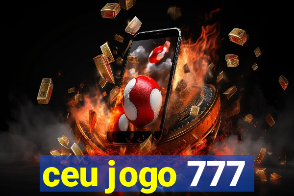 ceu jogo 777